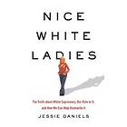 Jessie Daniels: Nice White Ladies