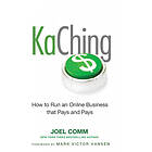 Joel Comm: KaChing: How to Run an Online Business that Pays and