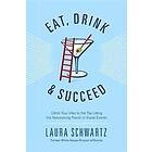 Laura Schwartz: Eat, Drink and Succeed