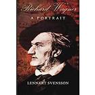 Lennart Svensson: Richard Wagner A Portrait