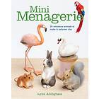 Lynn Allingham: Mini Menagerie: 20 Miniature Animals to Make in Polymer Clay