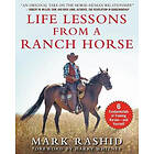 Mark Rashid: Life Lessons from a Ranch Horse: 6 Fundamentals of Training Horses-