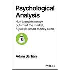 A Sarhan: Psychological Analysis How to Make Money, Outsmart the Market, &; Join Smart Money Circle