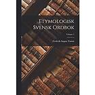 Frederik August Tamm: Etymologisk Svensk Ordbok; Volume 1