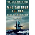 James D Hornfischer: Who Can Hold the Sea