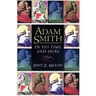 Jerry Z Muller: Adam Smith in His Time and Ours