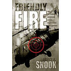 Scott A Snook: Friendly Fire