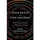 Dean Buonomano: Your Brain Is a Time Machine