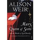 Alison Weir: Mary Queen of Scots