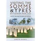 Gareth Hughes: Visiting the Somme and Ypres Battlefields Made Easy