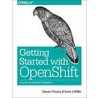 Steve Pousty, Katie Miller: Getting Started with OpenShift