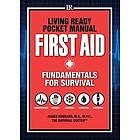 James Hubbard M D: Living Ready Pocket Manual First Aid