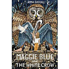 Anna Goodall: Maggie Blue and the White Crow