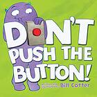 Bill Cotter: Don't Push the Button!