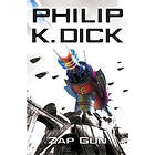 Philip K Dick: The Zap Gun