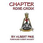 Albert Pike: Chapter Rose Croix