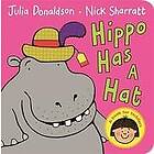 Julia Donaldson: Hippo Has a Hat