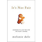Melanie Dale: It's Not Fair
