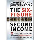 D Lindahl: The Six-Figure Second Income How To Start and Grow A Successful Online Business Without Quitting Your Day Job