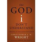Christopher J H Wright: The God I Don't Understand