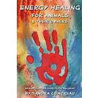 Sandra Cointreau: Energy Healing for Animals and Their Owners: An Earth Lodge Guide to Pet Wellness