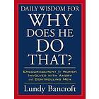 Lundy Bancroft: Daily Wisdom For Why Does He Do That?