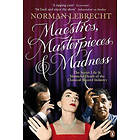 Norman Lebrecht: Maestros, Masterpieces and Madness