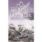 Denis Edwards: Devil's Own Luck: Pegasus Bridge to the Baltic 1944-45