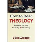Uche Anizor: How to Read Theology Engaging Doctrine Critically and Charitably