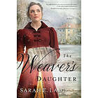 Sarah E Ladd: The Weaver's Daughter