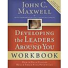 John C Maxwell: Developing the Leaders Around You