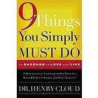 Dr Henry Cloud: 9 Things You Simply Must Do to Succeed in Love and Life
