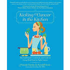 Annette Ramke, Kendall Scott: Kicking Cancer in the Kitchen
