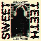 Sweet Teeth - High Anxiety Limited Edition LP