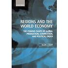 Allen J Scott: Regions and the World Economy