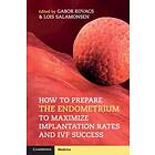 Gabor Kovacs: How to Prepare the Endometrium Maximize Implantation Rates and IVF Success