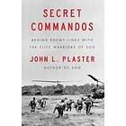 John L Plaster: Secret Commandos: Behind Enemy Lines with the Elite Warriors of Sog