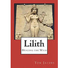 Tom Jacobs: Lilith: Healing the Wild