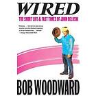 Bob Woodward: Wired: The Short Life & Fast Times of John Belushi