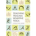 Brendon Abram: Teaching Trauma-Sensitive Yoga