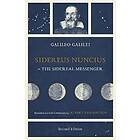 Galileo Galilei: Sidereus Nuncius, or The Sidereal Messenger