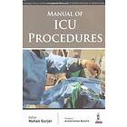 Mohan Gurjar: Manual of ICU Procedures