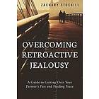 Zachary Stockill: Overcoming Retroactive Jealousy