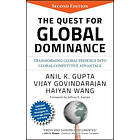 AK Gupta: The Quest for Global Dominance Transforming Presence into Competitive Advantage 2e