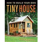 Roger Marshall: How to Build Your Own Tiny House