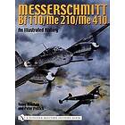 Heinz Mankau: Messerschmitt Bf 110/Me 210/Me 410: An Illustrated History