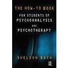 Sheldon Bach: The How-To Book for Students of Psychoanalysis and Psychotherapy