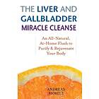 Andreas Moritz: The Liver And Gallbladder Miracle Cleanse