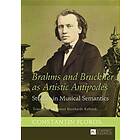 Constantin Floros: Brahms and Bruckner as Artistic Antipodes