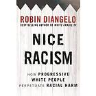 Robin DiAngelo: Nice Racism